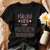 Egyedi ajándék anyukáknak - főállású anya póló fekete
