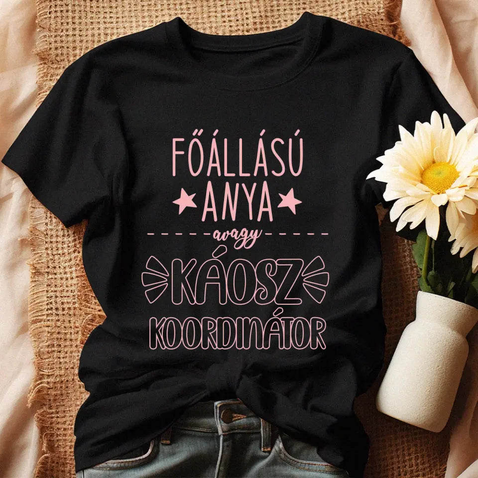 Egyedi ajándék anyukáknak - főállású anya póló fekete