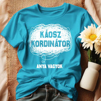 Egyedi ajándék anyukáknak- káosz koordinátor póló türkiz