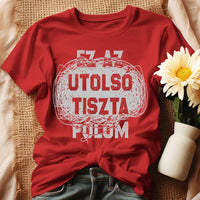 Egyedi ajándék anyukáknak- Ez az utolsó tiszta pólóm piros