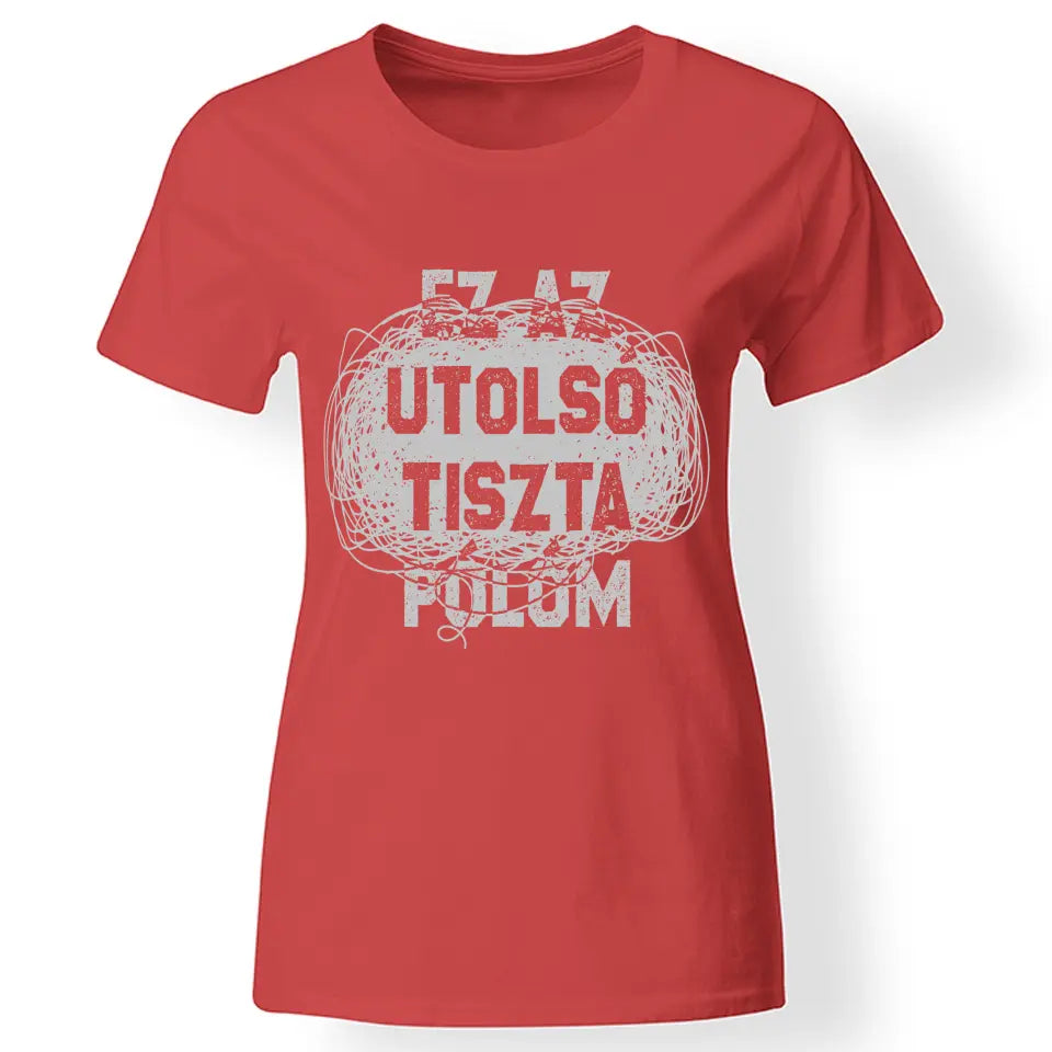 Egyedi ajándék anyukáknak- Ez az utolsó tiszta pólóm piros