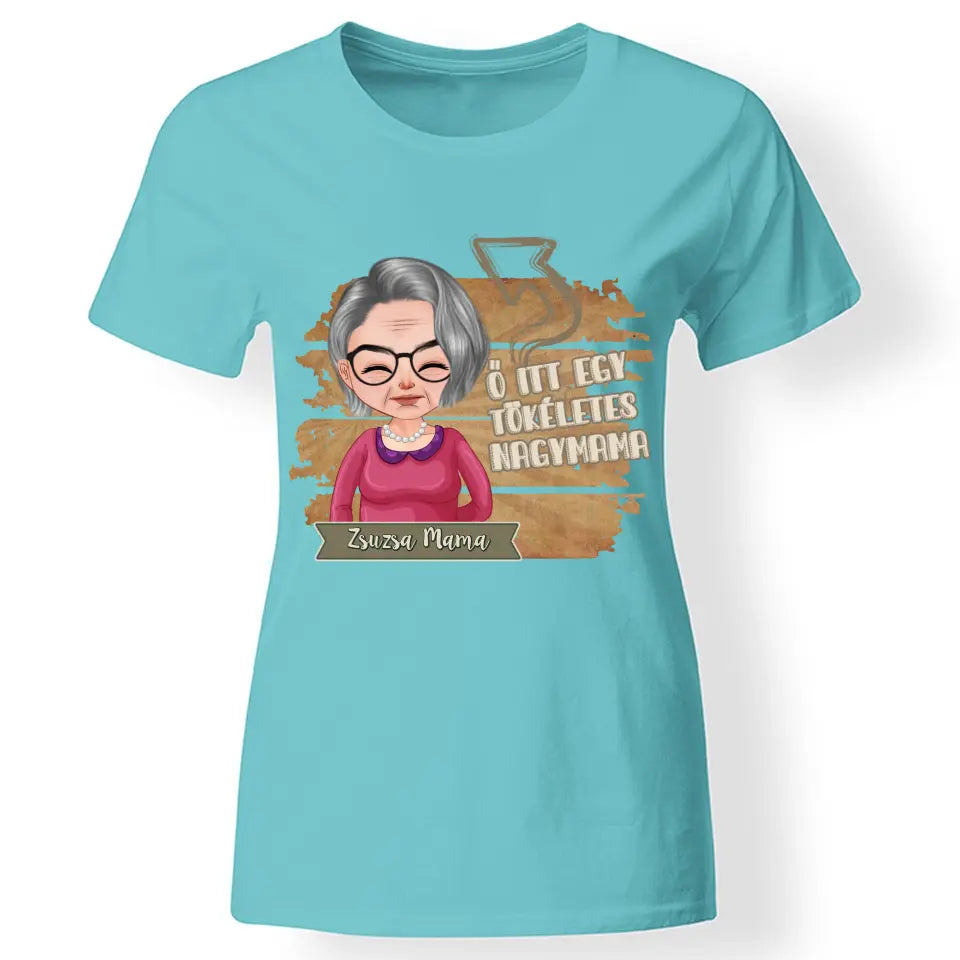 Egyedi ajándék nagymamáknak - Szerkeszthető karakteres Tökéletes Nagymama póló türkiz