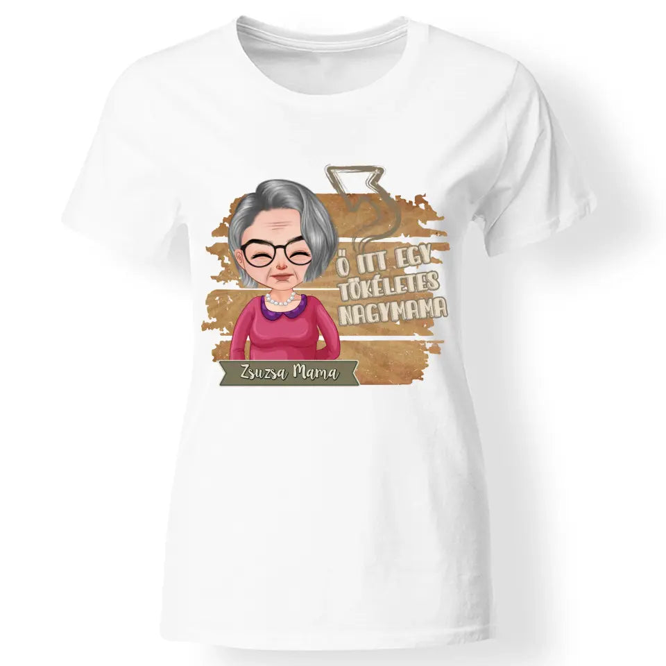 Egyedi ajándék nagymamáknak - Szerkeszthető karakteres Tökéletes Nagymama póló fehér