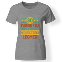 Szülinapi ajándék 30 éveseknek - 30 évembe telt női póló szürke