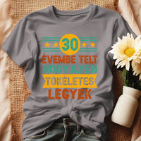 Szülinapi ajándék 30 éveseknek - 30 évembe telt női póló szürke