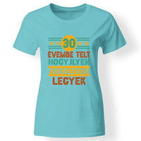 Szülinapi ajándék 30 éveseknek - 30 évembe telt női póló türkiz