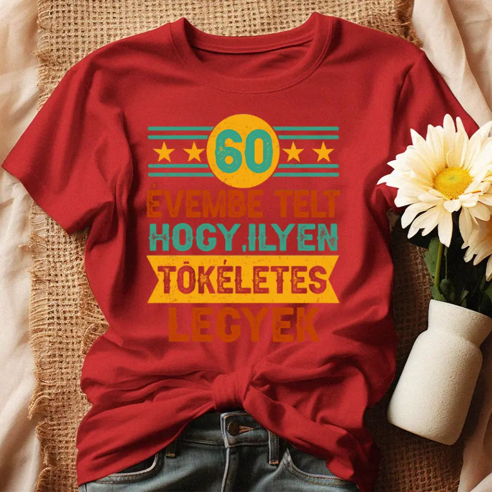 Szülinapi ajándék 60 éveseknek - 60 évembe telt női póló