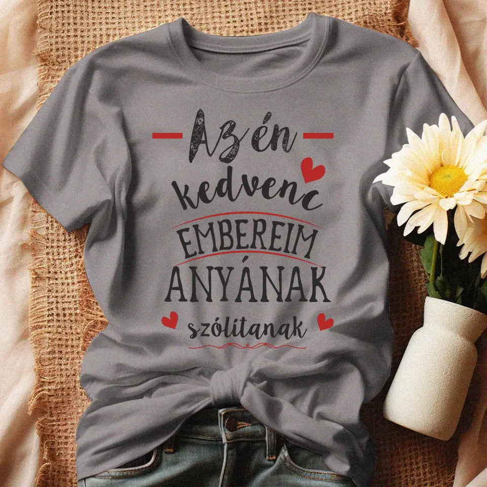 A kedvenc embereim így szólítanak szerkeszthető női póló szürke