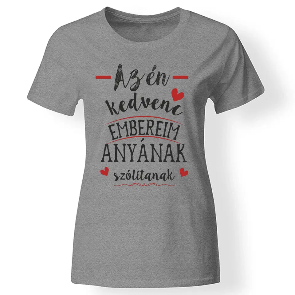 A kedvenc embereim így szólítanak szerkeszthető női póló szürke