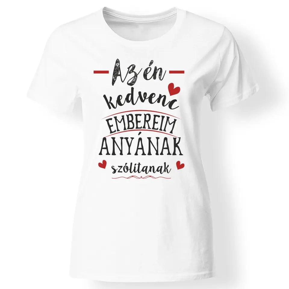 A kedvenc embereim így szólítanak szerkeszthető női póló fehér