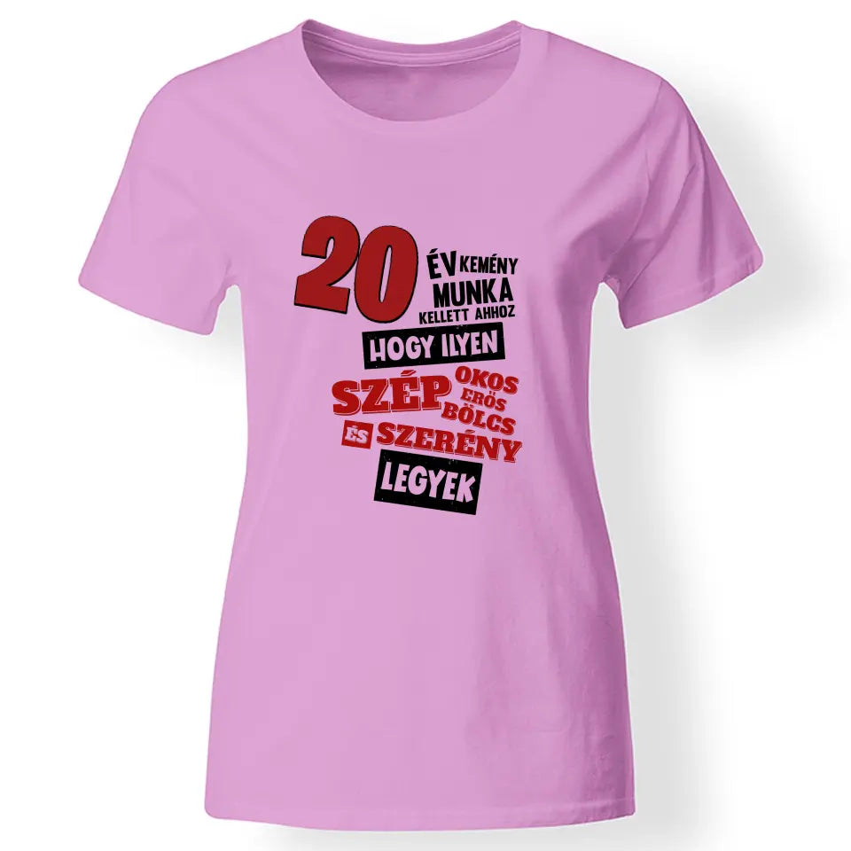 20 éves szülinapi ajándék nőknek - 20 év kemény munka női póló