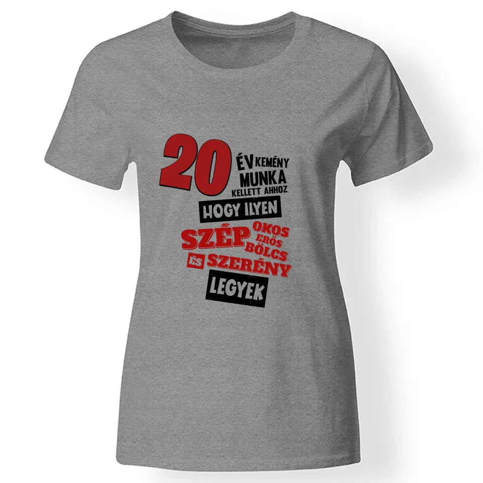 20 éves szülinapi ajándék nőknek - 20 év kemény munka női póló