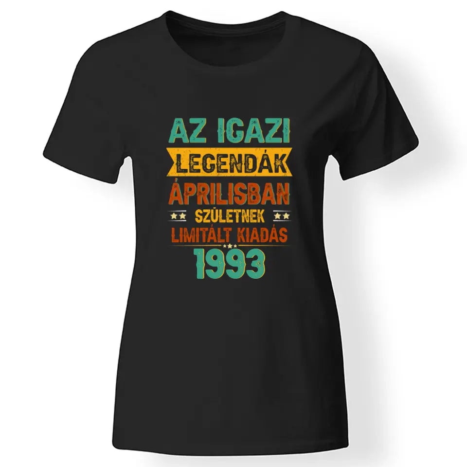 Szülinapi ajándék nőknek - Az igazi legendák női póló