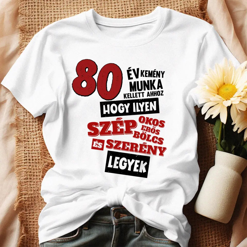 80 éves szülinapi ajándék nőknek - 80 év kemény munka női póló