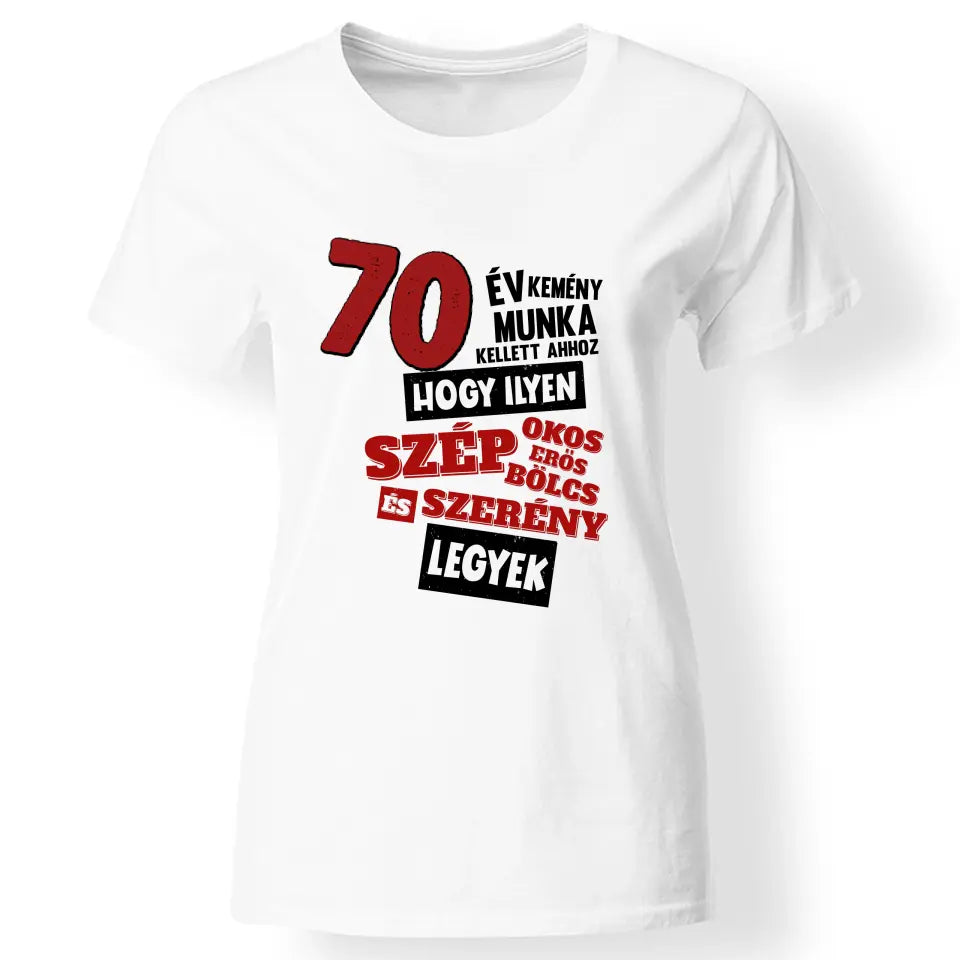 70 éves szülinapi ajándék nőknek - 70év kemény munka női póló