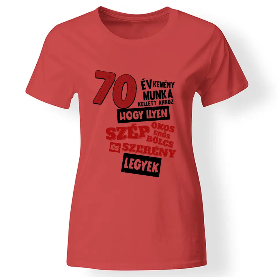 70 éves szülinapi ajándék nőknek - 70év kemény munka női póló