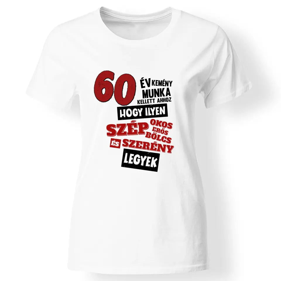 60 éves szülinapi ajándék nőknek - 60év kemény munka női póló