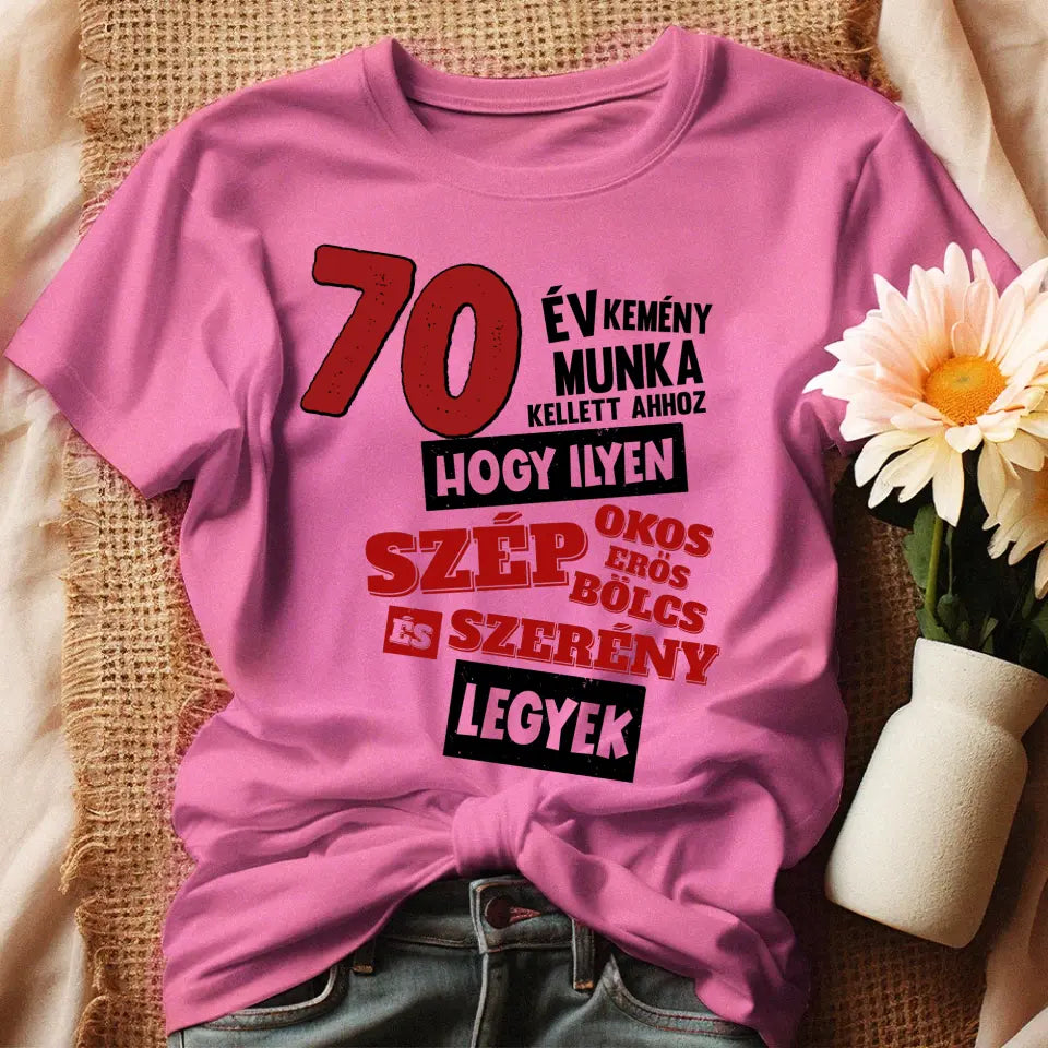 70 éves szülinapi ajándék nőknek - 70év kemény munka női póló