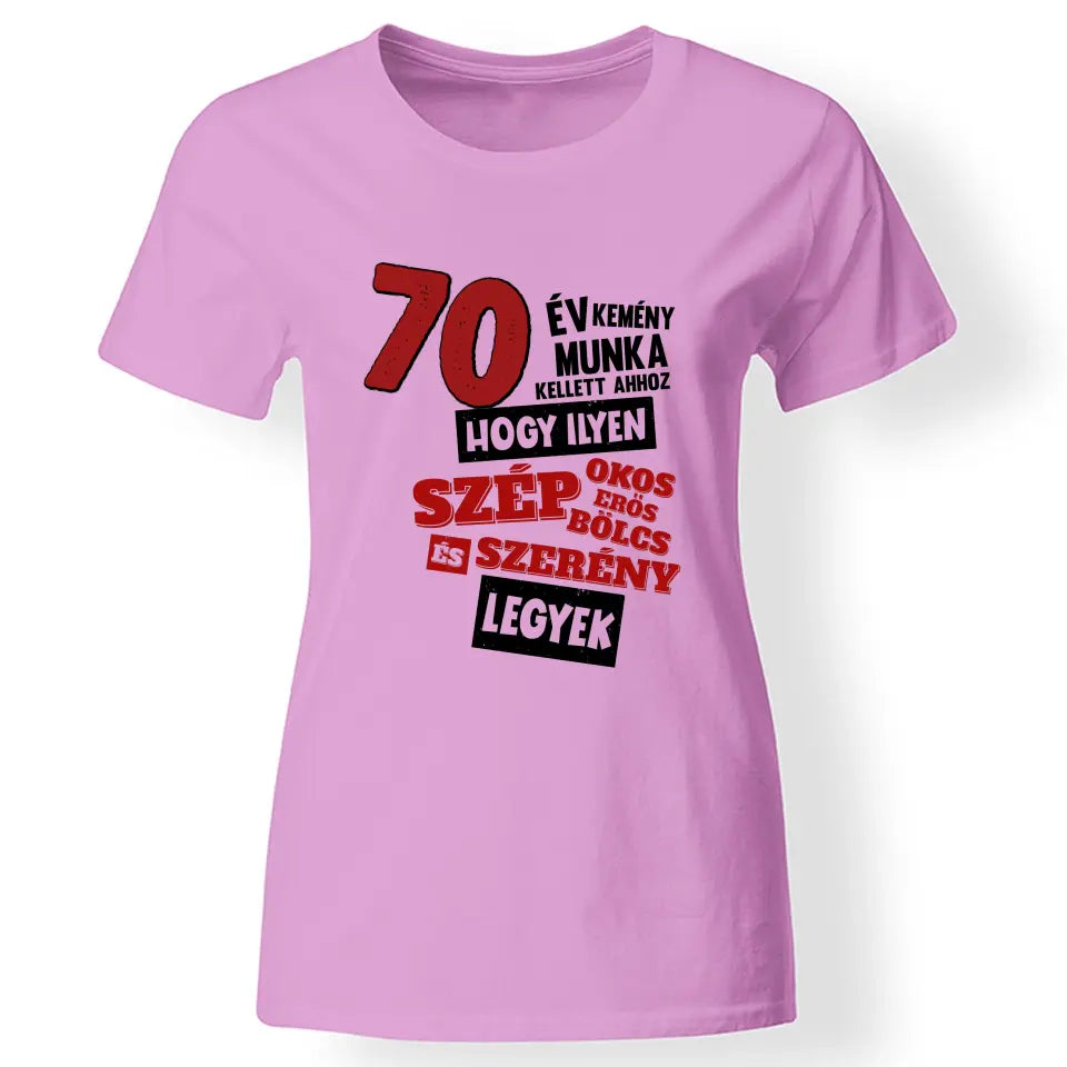 70 éves szülinapi ajándék nőknek - 70év kemény munka női póló