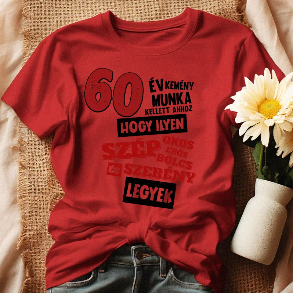 60 éves szülinapi ajándék nőknek - 60év kemény munka női póló