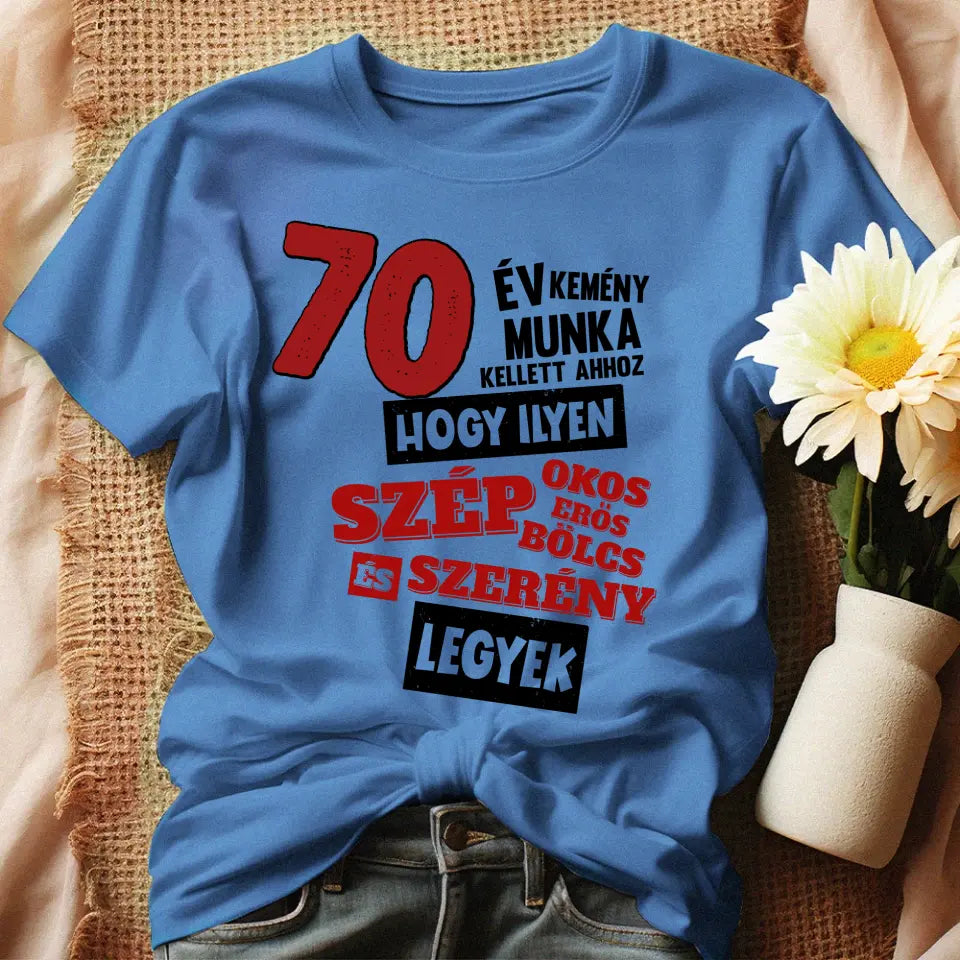 70 éves szülinapi ajándék nőknek - 70év kemény munka női póló