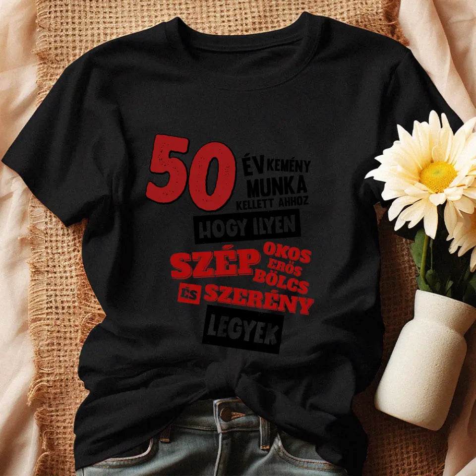 50 éves szülinapi ajándék nőknek - 50 év kemény munka női póló