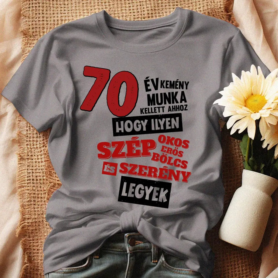 70 éves szülinapi ajándék nőknek - 70év kemény munka női póló