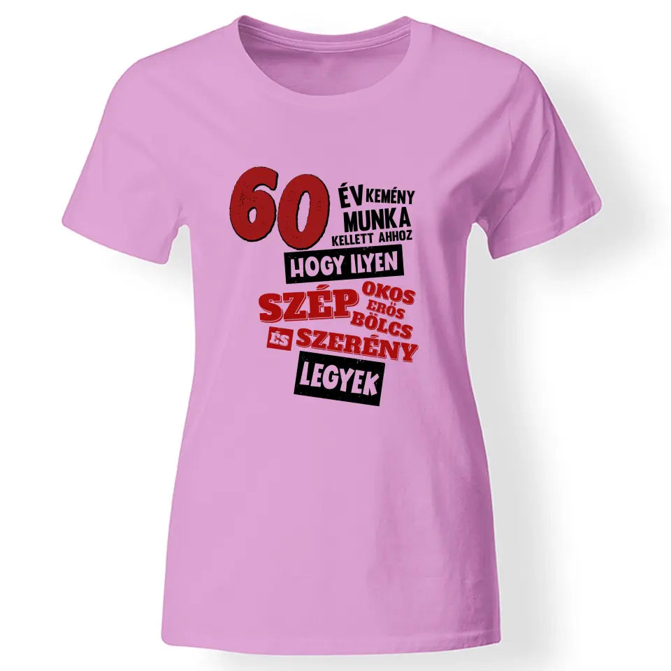 60 éves szülinapi ajándék nőknek - 60év kemény munka női póló