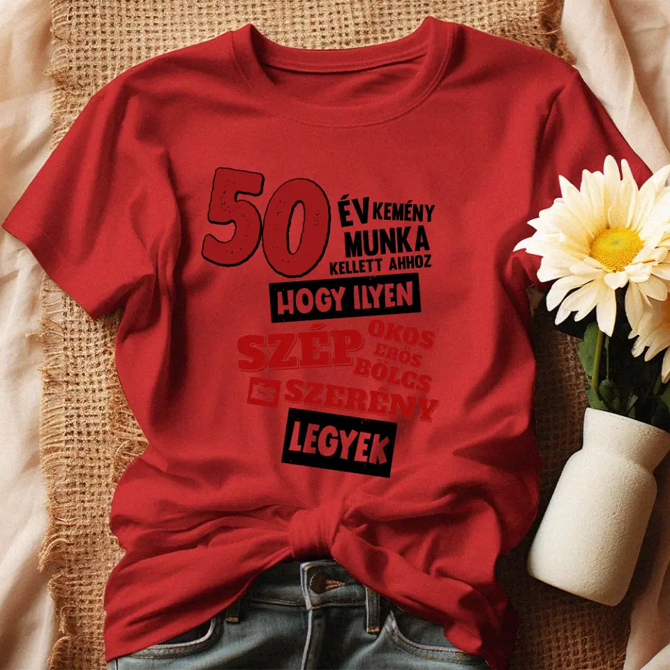 50 éves szülinapi ajándék nőknek - 50 év kemény munka női póló
