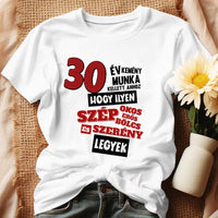 30 éves szülinapi ajándék nőknek - 30 év kemény munka női póló