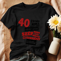40 éves szülinapi ajándék nőknek - 40 év kemény munka női póló