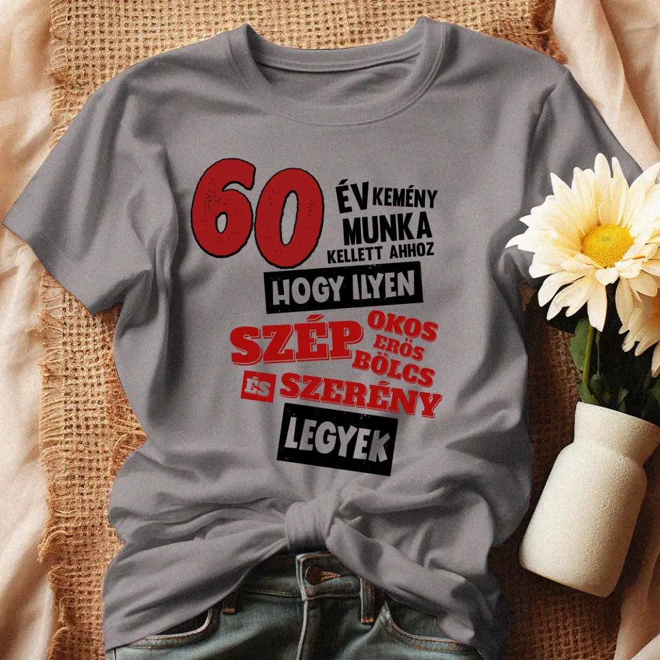 60 éves szülinapi ajándék nőknek - 60év kemény munka női póló