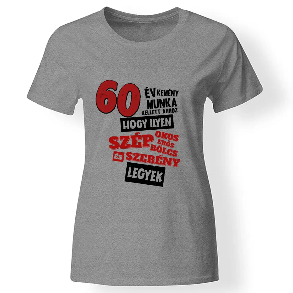 60 éves szülinapi ajándék nőknek - 60év kemény munka női póló