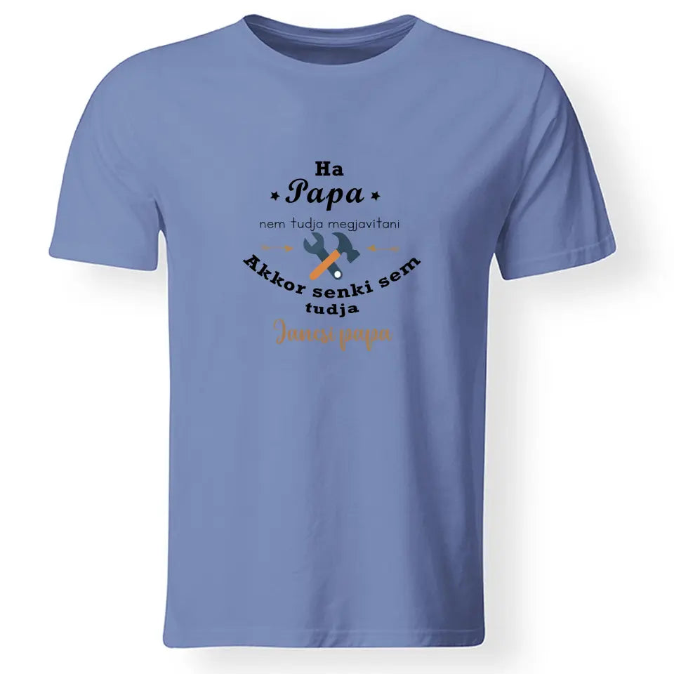 Ha papa nem tudja megjavítani - ajándék póló Nagypapáknak