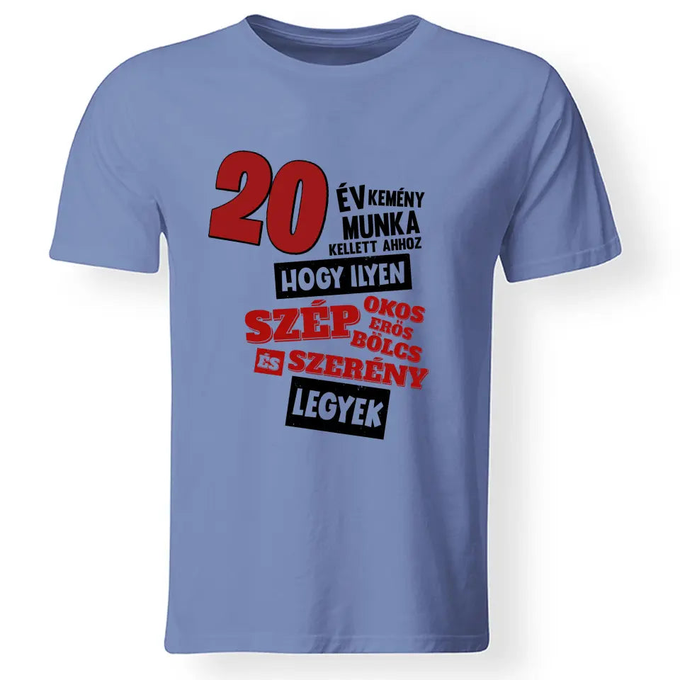 Szülinapi ajándék 20 éveseknek - 20 év kemény munka vicces póló férfiaknak