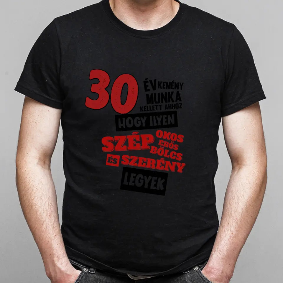 Szülinapi ajándék 30 éveseknek - 30 év kemény munka vicces póló férfiaknak