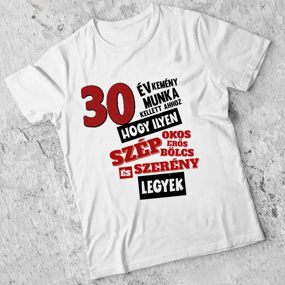Szülinapi ajándék 30 éveseknek - 30 év kemény munka vicces póló férfiaknak