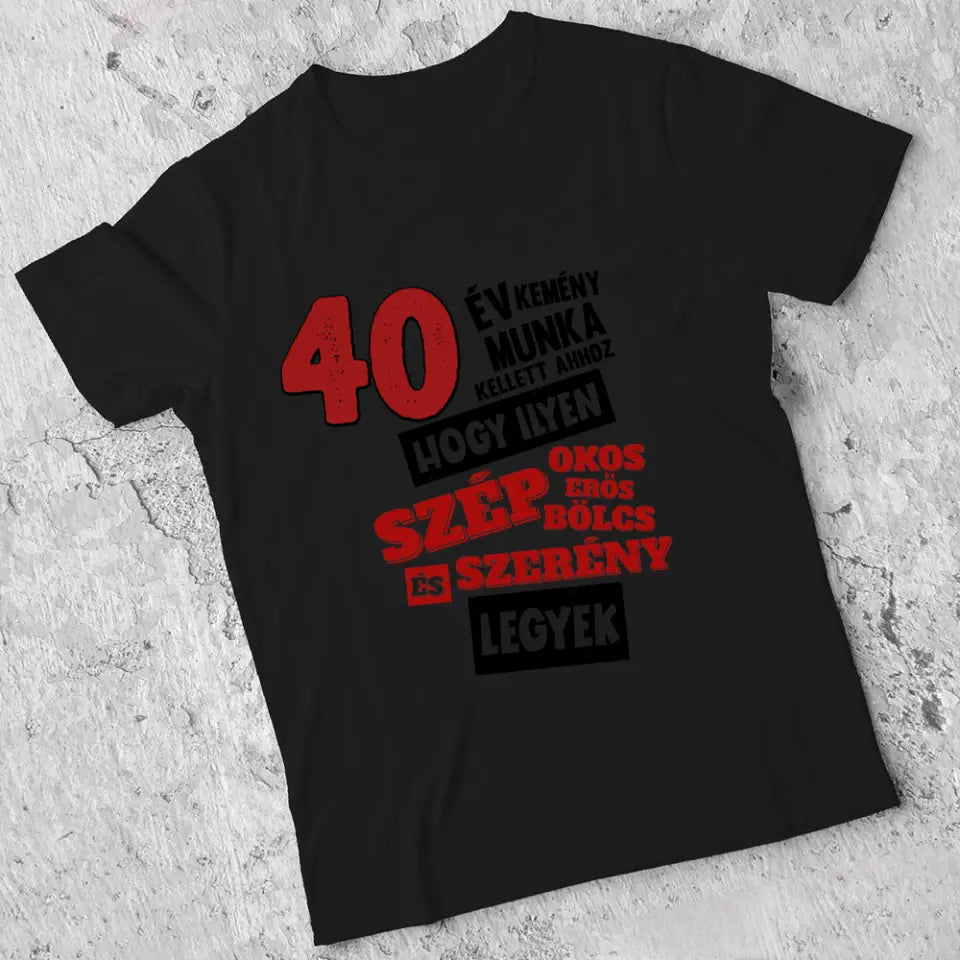 Szülinapi ajándék 40 éveseknek - 40 év kemény munka vicces póló férfiaknak