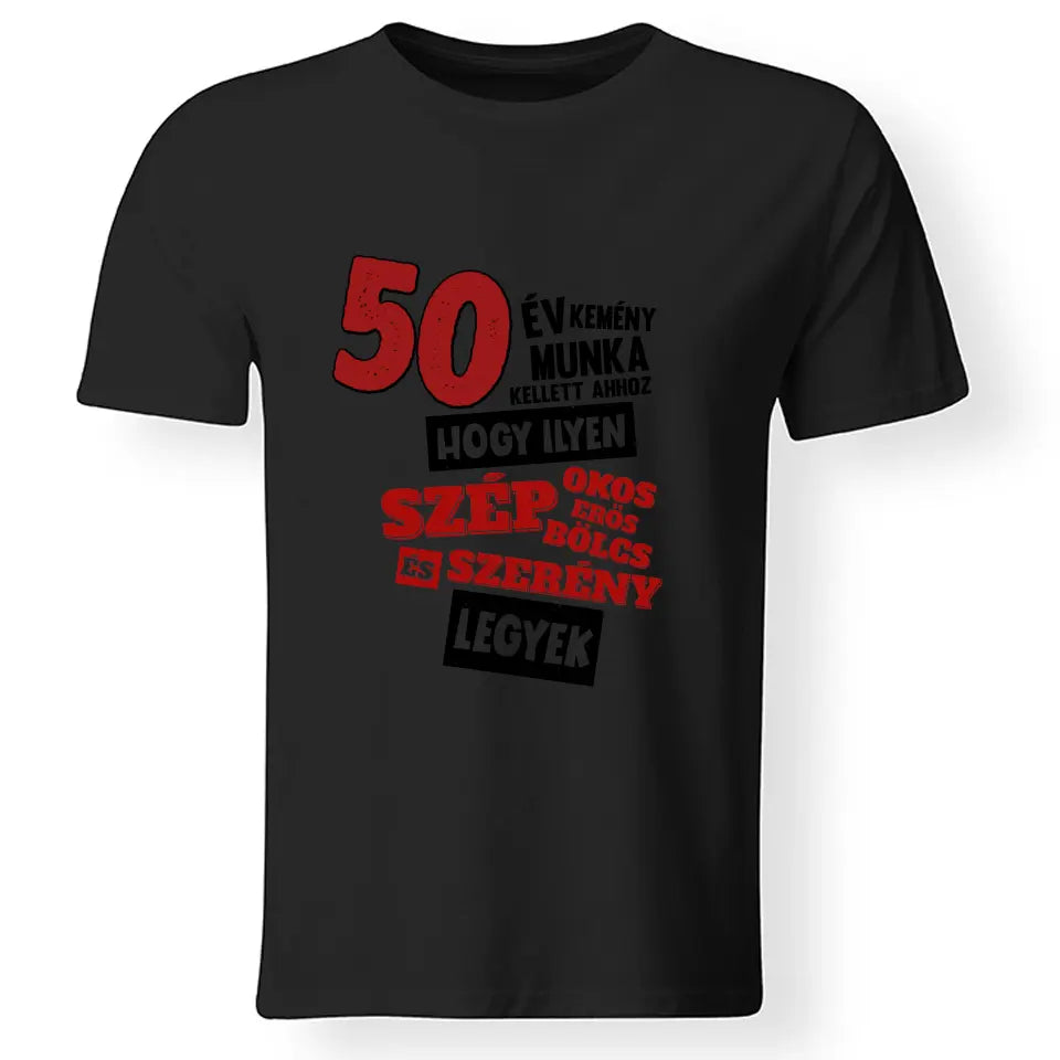Szülinapi ajándék 50 éveseknek - 50 év kemény munka vicces póló férfiaknak