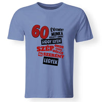 Szülinapi ajándék 60 éveseknek - 60 év kemény munka vicces póló férfiaknak
