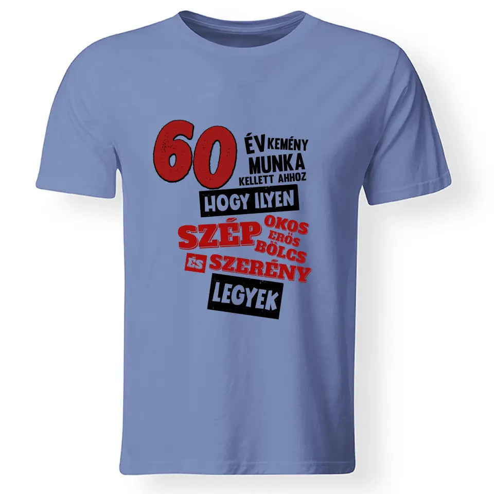 Szülinapi ajándék 60 éveseknek - 60 év kemény munka vicces póló férfiaknak