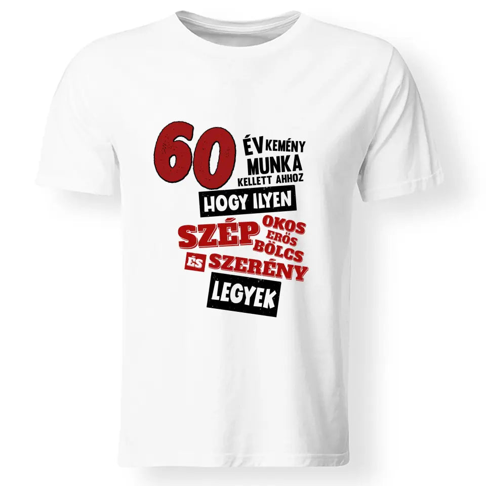 Szülinapi ajándék 60 éveseknek - 60 év kemény munka vicces póló férfiaknak