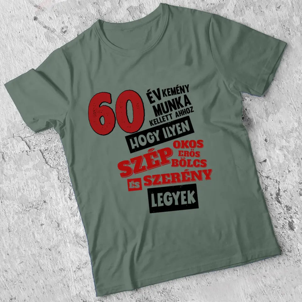 Szülinapi ajándék 60 éveseknek - 60 év kemény munka vicces póló férfiaknak