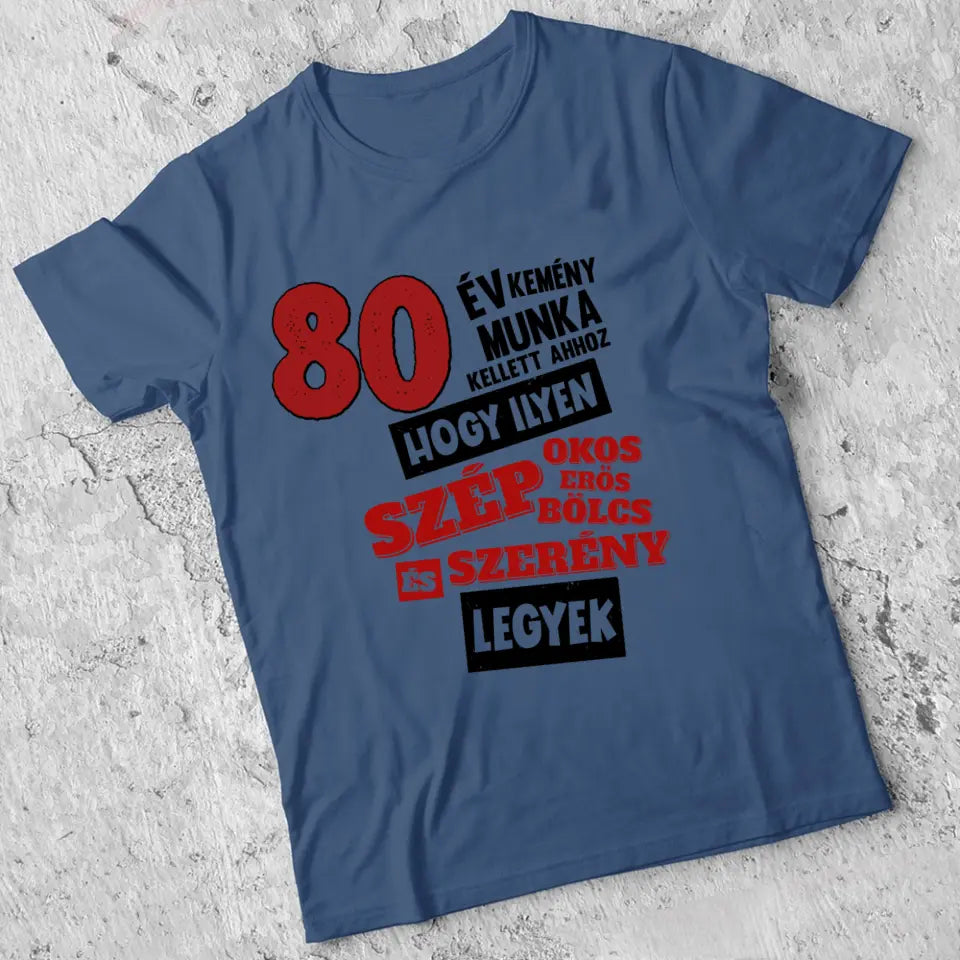 Szülinapi ajándék 80 éveseknek - 80 év kemény munka vicces póló férfiaknak