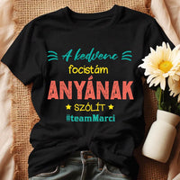 A kedvenc focistám Anyának szólít női póló