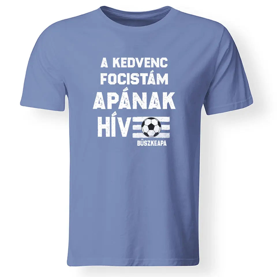 A kedvenc focistám Apának hív póló férfiaknak