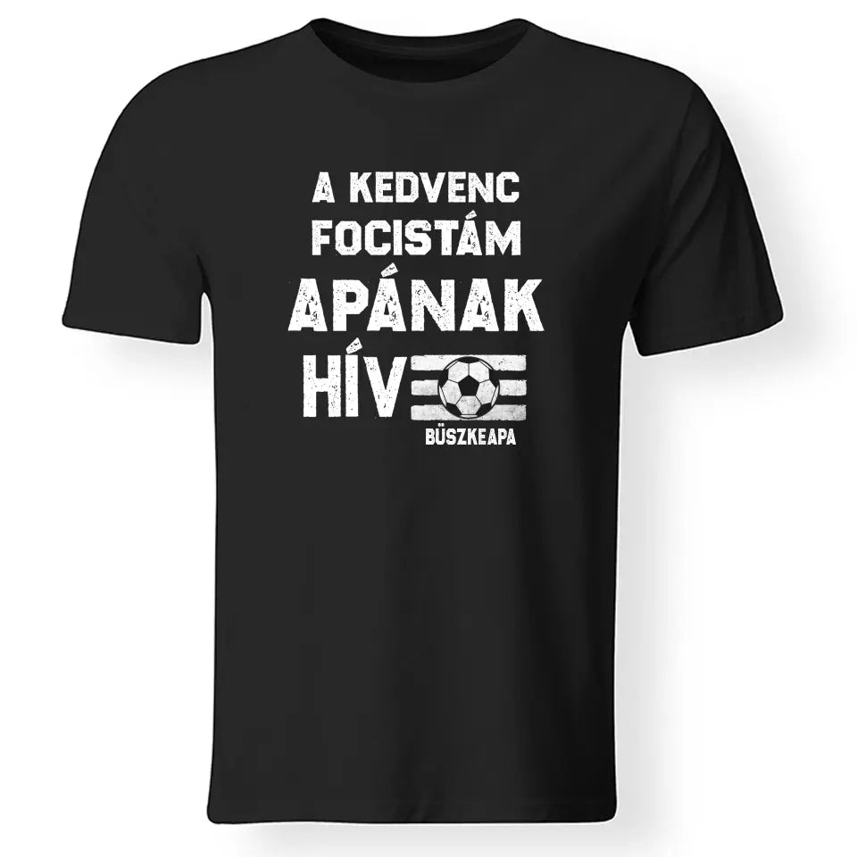 A kedvenc focistám Apának hív póló férfiaknak