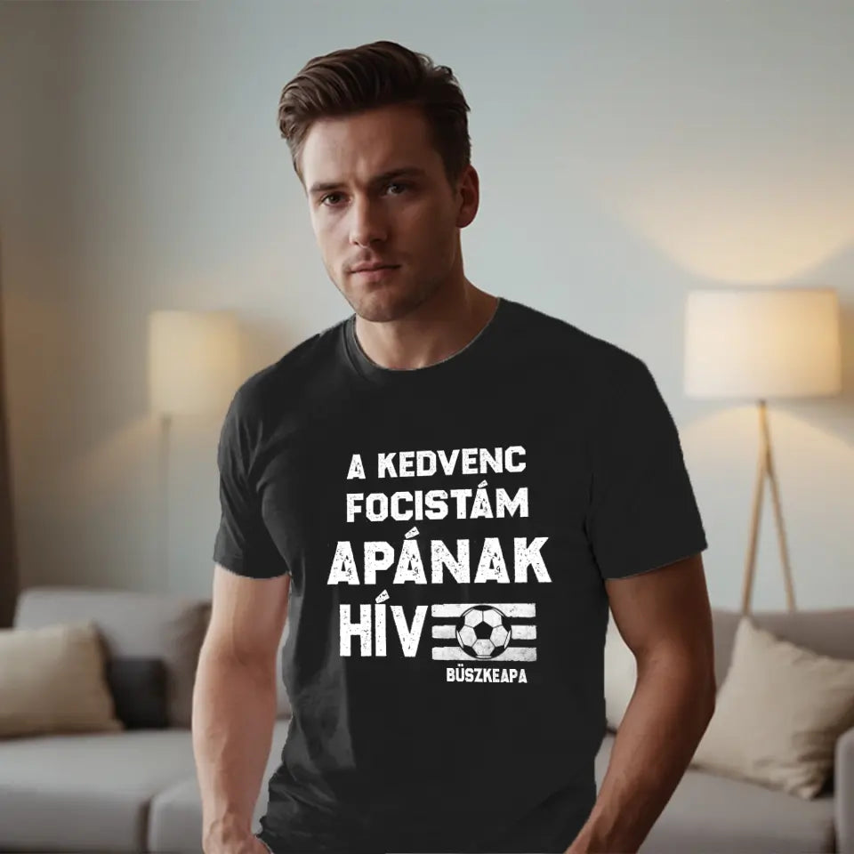 A kedvenc focistám Apának hív póló férfiaknak