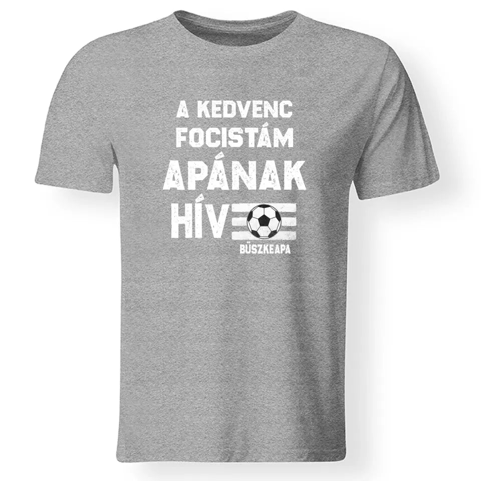 A kedvenc focistám Apának hív póló férfiaknak