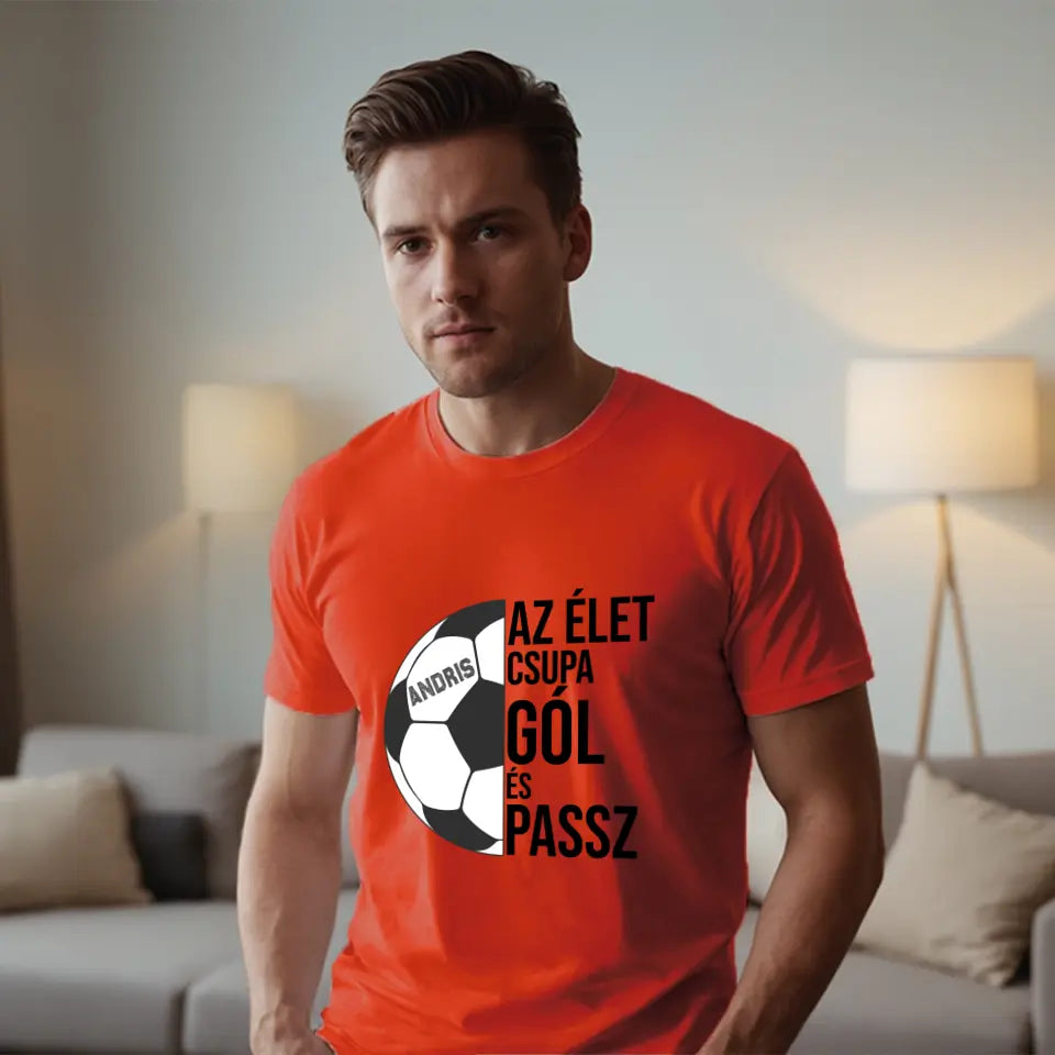 Az élet csupa gól póló férfiaknak